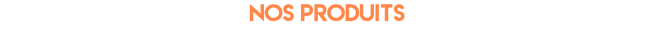 Nos produits